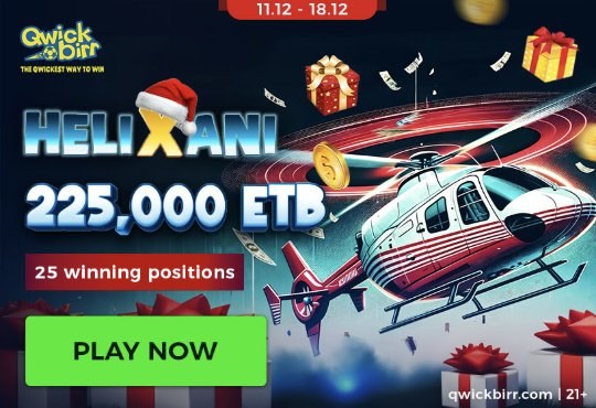 QwickBirr HeliXani ውድድር – 225,000 ETB